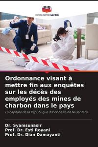 Produktbild: Ordonnance visant &agrave; mettre fin aux enqu&ecirc;tes sur les d&eacute;c&egrave;s des employ&eacute;s des mines de charbon dans le pays