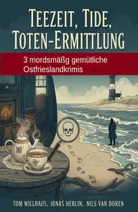 Produktbild: Teezeit, Tide, Toten-Ermittlung - 3 mordsm&auml;&szlig;g gem&uuml;tliche Ostfrieslandkrimis