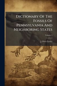 Produktbild: Dictionary Of The Fossils Of Pennsylvania And Neighboring States