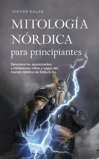 Produktbild: Mitolog&iacute;a n&oacute;rdica para principiantes Descubre los apasionantes y misteriosos mitos y sagas del mundo n&oacute;rdico de Edda & Co.