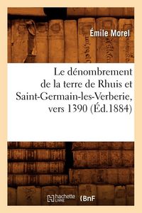 Produktbild: Le D&eacute;nombrement de la Terre de Rhuis Et Saint-Germain-Les-Verberie, Vers 1390 (&Eacute;d.1884)