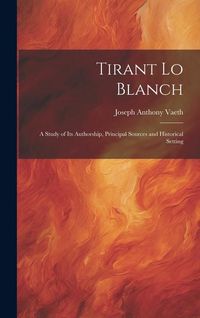 Produktbild: Tirant Lo Blanch: A Study of Its Authorship, Principal Sources and Historical Setting