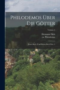 Produktbild: Philodemos &uuml;ber die G&ouml;tter: Erstes Buch [und drittes Buch Part. 2; Volume 2