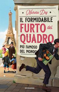 Produktbild: Il formidabile furto del quadro pi&ugrave; famoso del mondo