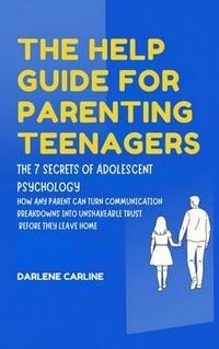 Produktbild: The Help Guide For Parenting Teenagers: The 7 Secrets of Adolescent Psychology