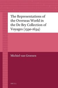 Produktbild: The Representations of the Overseas World in the de Bry Collection of Voyages (1590-1634)