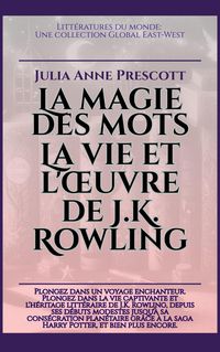 Produktbild: La magie des mots: La vie et l'oeuvre de J.K. Rowling (Litt&eacute;ratures du monde)
