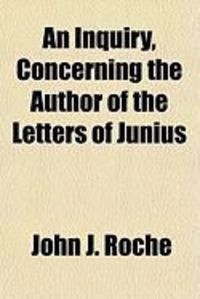 Produktbild: An Inquiry, Concerning the Author of the Letters of Junius
