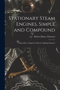 Produktbild: Stationary Steam Engines, Simple and Compound; Especially as Adapted to Electric Lighting Purposes