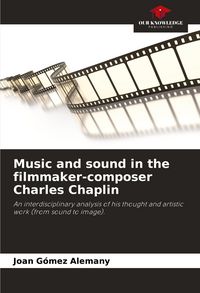 Produktbild: Music and sound in the filmmaker-composer Charles Chaplin