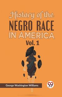 Produktbild: History of the Negro Race in America Vol. 1