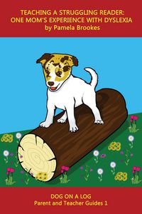 Produktbild: Teaching a Struggling Reader: One Mom's Experience with Dyslexia (DOG ON A LOG Parent and Teacher Guides, #1)