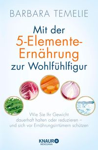 Bild vom Artikel Mit der 5-Elemente-Ernährung zur Wohlfühlfigur vom Autor Barbara Temelie