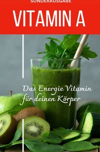 Produktbild: VITAMIN A - Das Energie Vitamin f&uuml;r deinen K&ouml;rper - Das verkannte Heilmittel gegen Krankheiten und Entz&uuml;ndungen -SONDERAUSGABE MIT 3 REZEPTEN