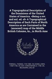 Produktbild: A Topographical Description of the Dominions of the United States of America. A Topographical Description of Such Parts of North America as are Contai