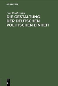 Produktbild: Die Gestaltung der deutschen politischen Einheit