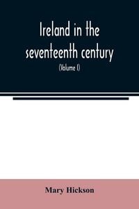 Produktbild: Ireland in the seventeenth century, or, The Irish massacres of 1641-2