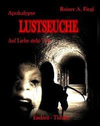 Produktbild: Apokalypse Lustseuche - Auf Liebe steht Tod - Endzeit Thriller