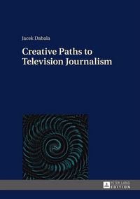 Produktbild: Creative Paths to Television Journalism