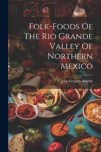 Produktbild: Folk-foods Of The Rio Grande Valley Of Northern Mexico