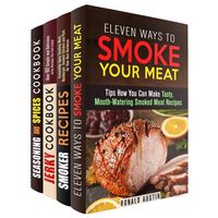Produktbild: Smoke Your Meat: Mouthwatering Smoked Meat Recipes, Jerky Cookbook and Spice Mixes for Your Best Barbecue (Real BBQ & Smoker Recipes)