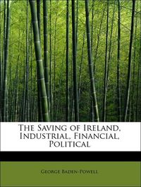 Produktbild: Baden-Powell, G: Saving of Ireland, Industrial, Financial, P
