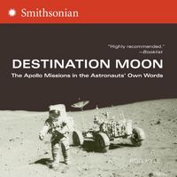 Produktbild: Destination Moon: The Apollo Missions in the Astronauts' Own Words