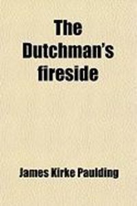 Produktbild: The Dutchman's Fireside; A Tale