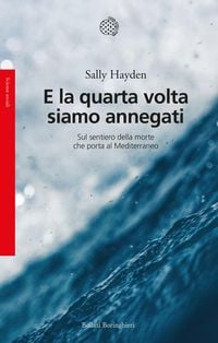 Produktbild: E la quarta volta siamo annegati. Sul sentiero della morte che porta al Mediterraneo