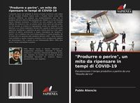 Produktbild: "Produrre o perire", un mito da ripensare in tempi di COVID-19