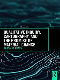 Produktbild: Qualitative Inquiry, Cartography, and the Promise of Material Change