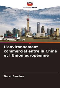 Produktbild: L'environnement commercial entre la Chine et l'Union europ&eacute;enne