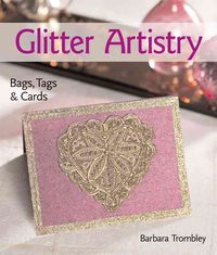 Produktbild: Glitter Artistry: Bags, Tags & Cards