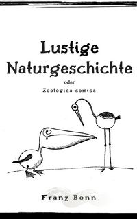 Produktbild: Lustigen Naturgeschichte oder Zoologia comica