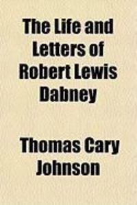 Produktbild: The Life and Letters of Robert Lewis Dabney