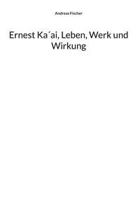Produktbild: Ernest Ka&acute;ai, Leben, Werk und Wirkung
