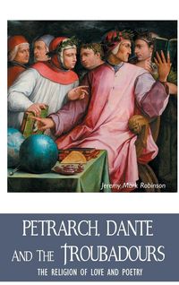 Produktbild: Petrarch, Dante and The Troubadours