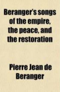 Produktbild: Beranger's Songs of the Empire, the Peace, and the Restoration