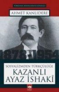 Produktbild: Sosyalizmden T&uuml;rkc&uuml;l&uuml;ge Kazanli Ayaz Isaki