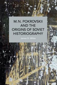 Produktbild: M.N. Pokrovskii and the Origins of Soviet Historiography