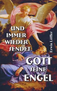 Produktbild: Und immer wieder sendet Gott seine Engel