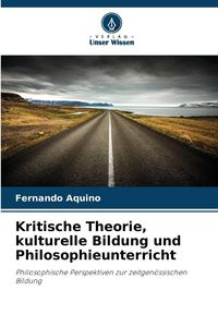Produktbild: Kritische Theorie, kulturelle Bildung und Philosophieunterricht
