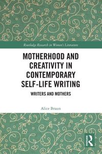 Produktbild: Motherhood and Creativity in Contemporary Self-Life Writing