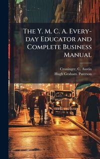 Produktbild: The Y. M. C. A. Every-day Educator and Complete Business Manual