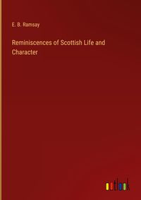 Produktbild: Reminiscences of Scottish Life and Character