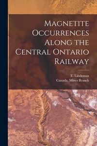 Produktbild: Magnetite Occurrences Along the Central Ontario Railway [microform]