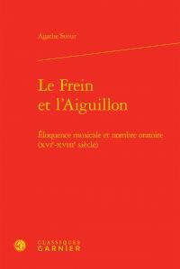 Produktbild: Le Frein et l Aiguillon; Eloquence Musicale et Nombre Oratoire Xvie