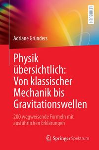 Produktbild: Physik &uuml;bersichtlich: Von klassischer Mechanik bis Gravitationswellen