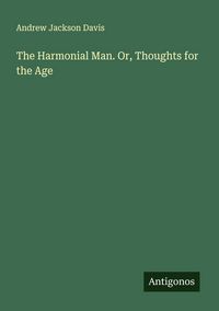 Produktbild: The Harmonial Man. Or, Thoughts for the Age