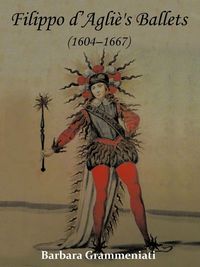 Produktbild: Filippo d'Agli&egrave;'s Ballets (1604-1667)